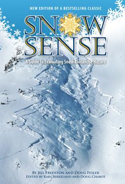 Snow Sense A Guide to Evaluating Snow Avalanche Hazard 5th 9780615499352 Front Cover