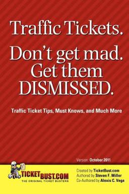 Traffic Tickets. Don't Get Mad. Get Them Dismissed Traffic Tickets. Don't Get Mad. Get Them Dismissed