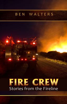 Fire Crew Stories from the Fireline  9780615552484 Front Cover