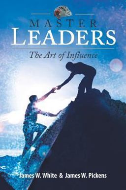 Master Leaders, the Art of Influence