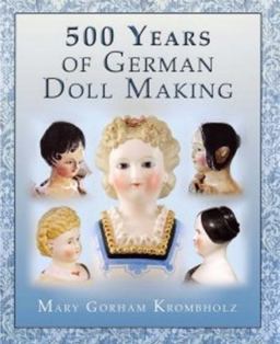 500 Years of German Doll Making  9780615619811 Front Cover