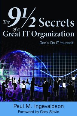 9 1/2 Secrets of a Great IT Organization Don't Do IT Yourself  9780615651552 Front Cover