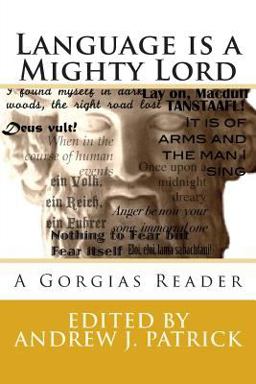Language Is a Mighty Lord: a Gorgias Reader  9780615658803 Front Cover