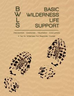 Basic Wilderness Life Support A Text for Wilderness First Responder Courses  9780615672304 Front Cover