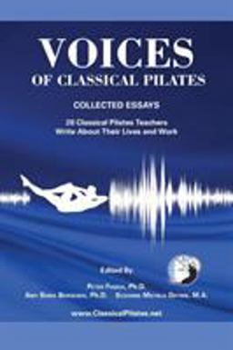 Voices of Classical Pilates Collected Essays  9780615672380 Front Cover