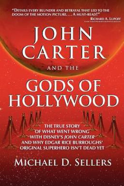 John Carter and the Gods of Hollywood How the Sci-Fi Classic Flopped at the Box Office but Continues to Inspire Fans and Filmmakers  9780615682310 Front Cover