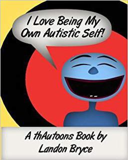I Love Being My Own Autistic Self A ThAutoons Book  9780615731827 Front Cover