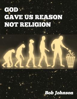 God Gave Us Reason - Not Religion