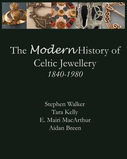 The Modern History of Celtic Jewellery, 1840-1940