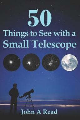 50 Things to See with a Small Telescope  9780615826714 Front Cover