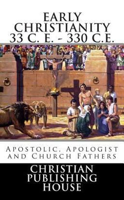 Early Christianity 33 C. E. - 330 C. E. Early Christianity 33 C. E. - 330 C. E.