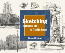 Sketching - from Square One to Trafalgar Square From Square One to Trafalgar Square  9780615855349 Front Cover