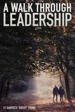 Walk Through Leadership  9780615866215 Front Cover