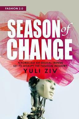 Season of Change A Forecast of Digital Trends Set to Disrupt the Fashion Industry  9780615875804 Front Cover