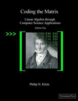 Coding the Matrix Linear Algebra Through Applications to Computer Science  9780615880990 Front Cover