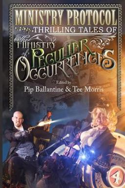 Ministry Protocol Thrilling Tales of the Ministry of Peculiar Occurrences  9780615885193 Front Cover
