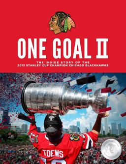 One Goal II The Inside Story of the 2013 Stanley Cup Champion Chicago Blackhawks  9780615890142 Front Cover