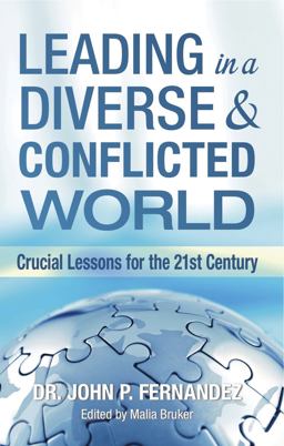 Leading in a Diverse and Conflicted World Crucial Lessons for the 21st Century  9780615921372 Front Cover