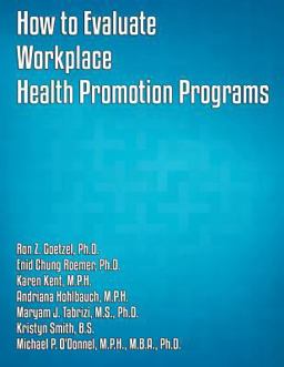 How to Evaluate Workplace Health Promotion Programs How to Evaluate Workplace Health Promotion Programs