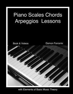 Piano Scales Chords Arpeggios Lessons  9780615940304 Front Cover