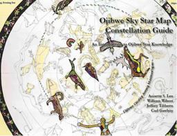 Ojibwe Sky Star Map - Constellation Guidebook An Introduction to Ojibwe Star Knowledge  9780615986784 Front Cover