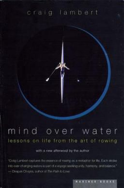 Mind over Water Lessons on Life from the Art of Rowing  9780618001842 Front Cover