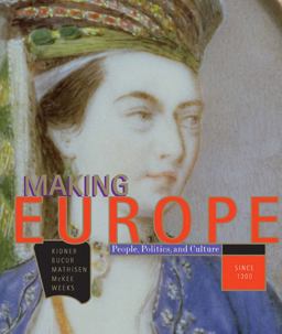 Making Europe People, Politics and Culture since 1300  9780618004829 Front Cover