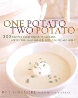 One Potato, Two Potato 300 Recipes from Simple to Elegant - Appetizers, Main Dishes, Side Dishes, and More  9780618007141 Front Cover