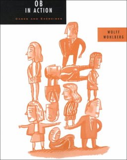 Organizational Behavior in Action Organizational Behavior in Action