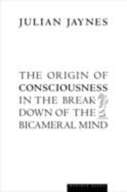 Origin of Consciousness in the Breakdown of the Bicameral Mind  9780618057078 Front Cover