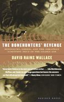 Bonehunters' Revenge Dinosaurs and Fate in the Gilded Age  9780618082407 Front Cover
