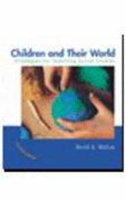 Children and Their World Strategies for Teaching Social Studies 7th 9780618116461 Front Cover