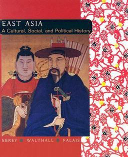 East Asia A Cultural, Social, and Political History  9780618133840 Front Cover