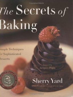 Secrets of Baking Simple Techniques for Sophisticated Desserts  9780618138920 Front Cover