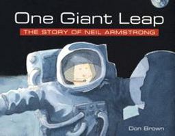 One Giant Leap The Story of Neil Armstrong  9780618152391 Front Cover