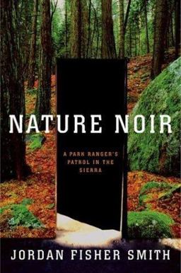 Nature Noir A Park Ranger's Patrol in the Sierra  9780618224166 Front Cover