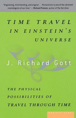 Time Travel in Einstein's Universe The Physical Possibilities of Travel Through Time  9780618257355 Front Cover