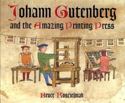 Johann Gutenberg and the Amazing Printing Press  9780618263516 Front Cover