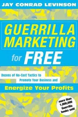 Guerrilla Marketing for Free Dozens of No-Cost Tactics to Promote Your Business and Energize Your Profits  9780618276790 Front Cover