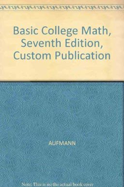 Basic College Math, Seventh Edition, Custom Publication
