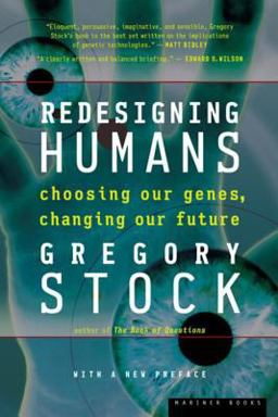 Redesigning Humans Choosing Our Genes, Changing Our Future  9780618340835 Front Cover