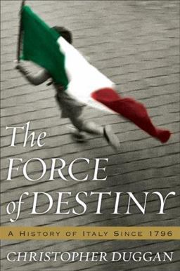 Force of Destiny A History of Italy since 1796  9780618353675 Front Cover
