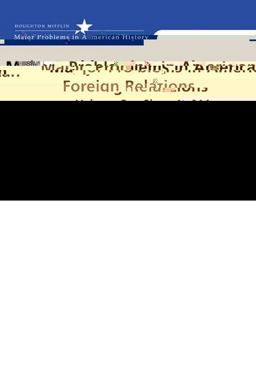 Major Problems in American Foreign Relations since 1914 Major Problems in American Foreign Relations since 1914