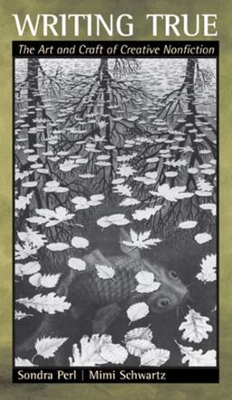 Writing True The Art and Craft of Creative Nonfiction  9780618370757 Front Cover