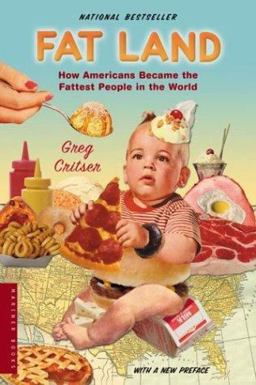 Fat Land How Americans Became the Fattest People in the World  9780618380602 Front Cover