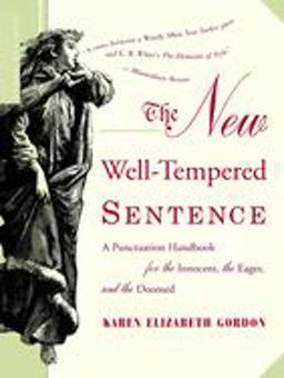 New Well-Tempered Sentence A Punctuation Handbook for the Innocent, the Eager, and the Doomed  9780618382019 Front Cover