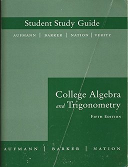 Student Study Guide : Used with ... Aufmann-College Algebra and Trigonometry 5th 9780618386826 Front Cover