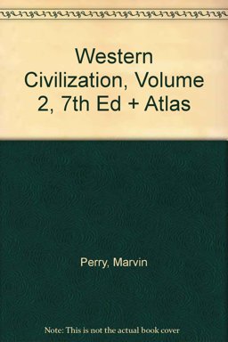 Western Civilization, Volume 2, Seventh Edition and Atlas