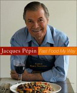 Jacques Pepin Fast Food My Way  9780618393121 Front Cover