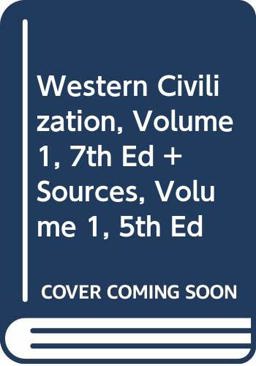 Western Civilization, Volume 1, Seventh Edition and Sources, Volume 1, Fifth Edition